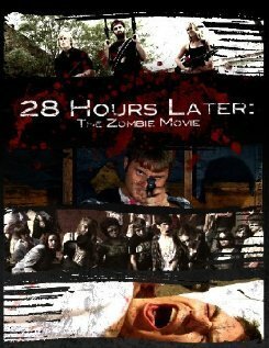 28 Hours Later: The Zombie Movie