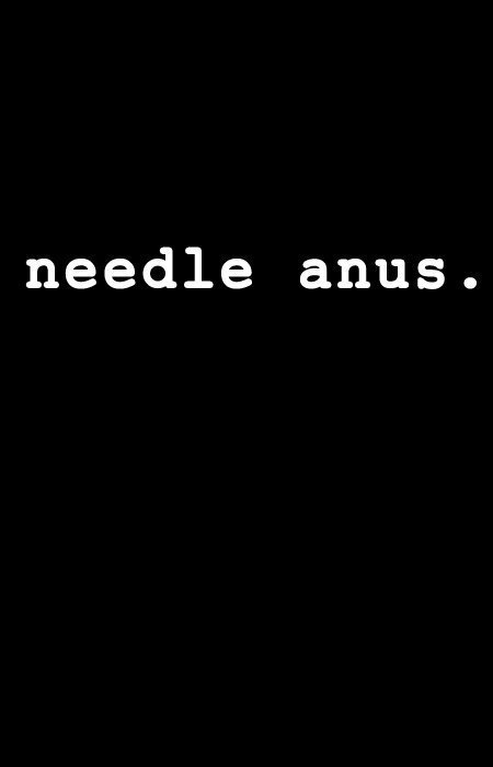 Needle Anus: A Comedy