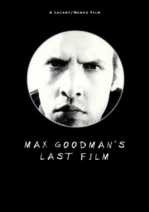 Max Goodman's Last Film